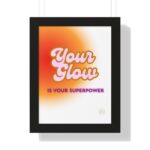 Your Glow Is Your Superpower Wall Art